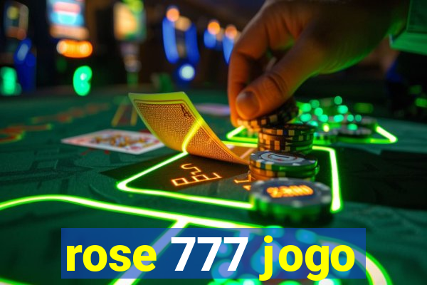 rose 777 jogo